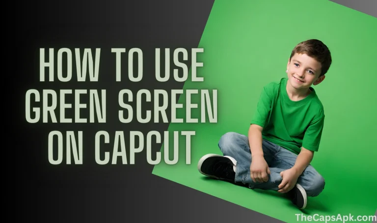 How To Use Green Screen On Capcut (Complete Guide 2024)